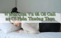 ww88 com vn đá gà online có phần thưởng thực