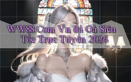 ww88 com vn đá gà siêu tốc trực tuyến 2026