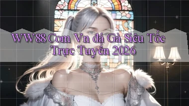 ww88 com vn đá gà siêu tốc trực tuyến 2026