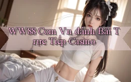 ww88 com vn đánh bài trực tiếp casino