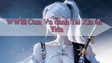 ww88 com vn đánh tài xỉu ăn tiền