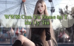 ww88 com vn game ăn tiền uy tín