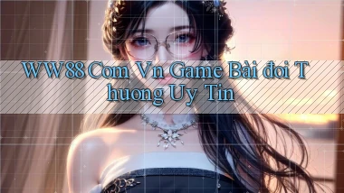 ww88 com vn game bài đổi thuong uy tín