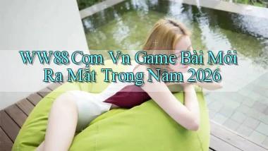 ww88 com vn game bài mới ra mắt trong năm 2026