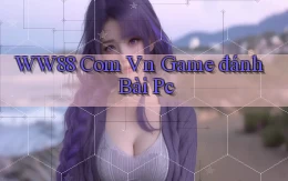 ww88 com vn game đánh bài pc