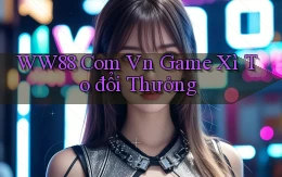 ww88 com vn game xì to đổi thưởng