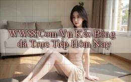 ww88 com vn kèo bóng đá trực tiếp hôm nay