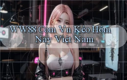 ww88 com vn kèo hôm nay việt nam