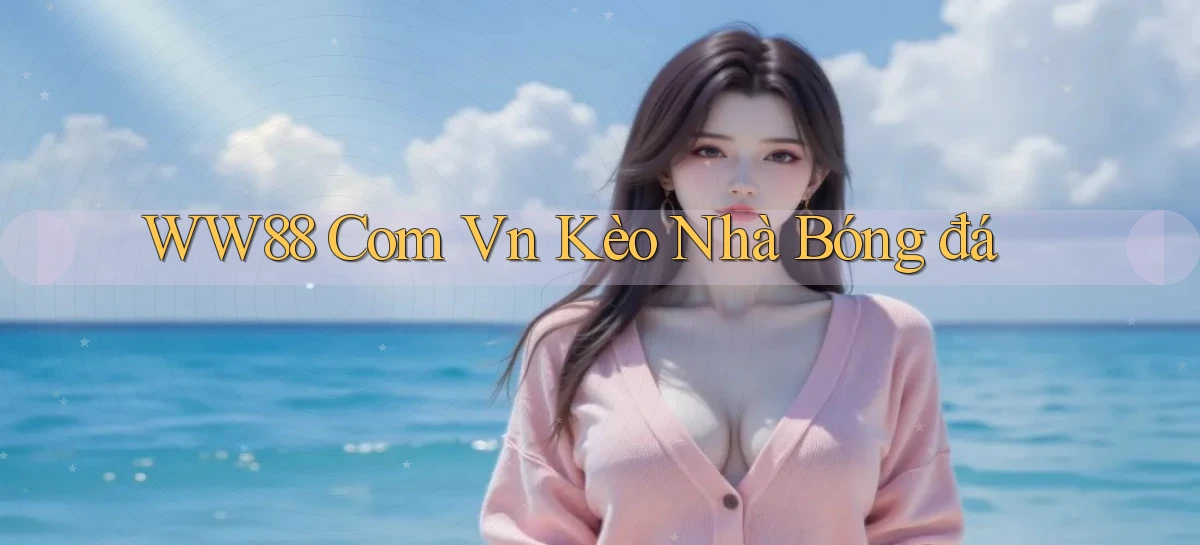 ww88 com vn kèo nhà bóng đá