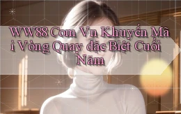 ww88 com vn khuyến mãi vòng quay đặc biệt cuối năm