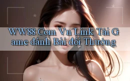 ww88 com vn link tải game đánh bài đổi thưởng