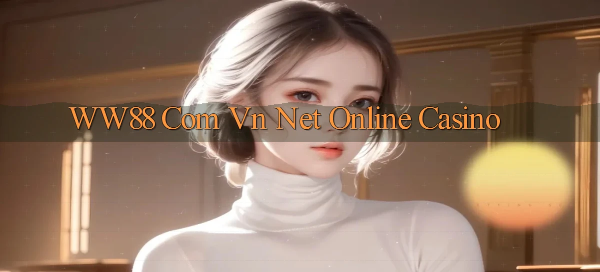 ww88 com vn net online casino