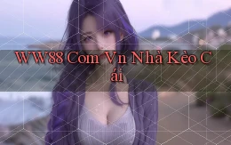 ww88 com vn nhà kèo cái