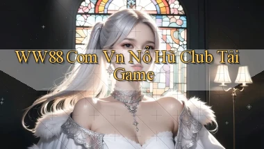 ww88 com vn nổ hũ club tải game
