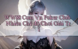 ww88 com vn poker club nhiều chế độ chơi giải trí