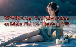 ww88 com vn poker games miễn phí có thưởng VIP