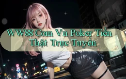 ww88 com vn Poker tiền thật trực tuyến