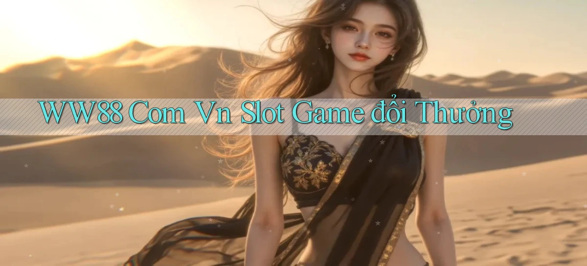 ww88 com vn slot game đổi thưởng