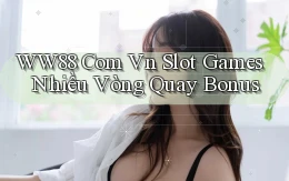 ww88 com vn slot games nhiều vòng quay bonus