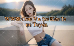 ww88 com vn soi kèo trực tuyến
