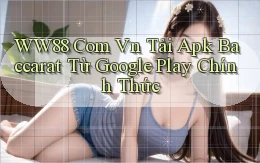 ww88 com vn tải apk baccarat từ Google Play chính thức
