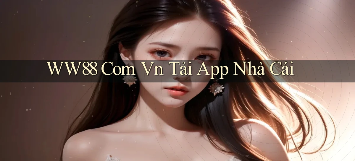 ww88 com vn tải app nhà cái