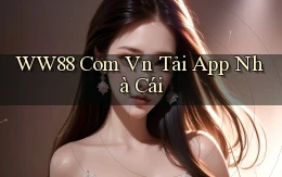 ww88 com vn tải app nhà cái
