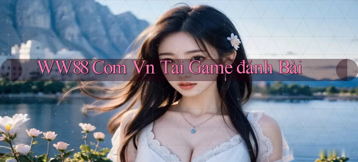 ww88 com vn tai game đánh bài