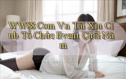 ww88 com vn tài xỉu club tổ chức event cuối năm