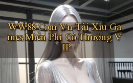 ww88 com vn tài xỉu games miễn phí có thưởng VIP
