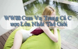 ww88 com vn trang cá cược lớn nhất thế giới