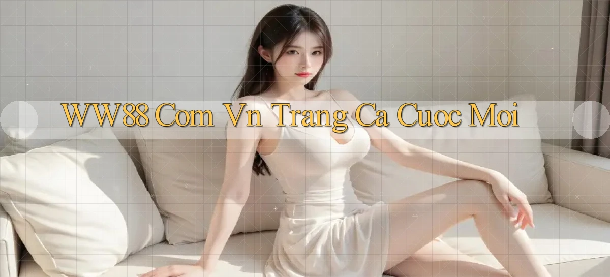 ww88 com vn trang ca cuoc moi
