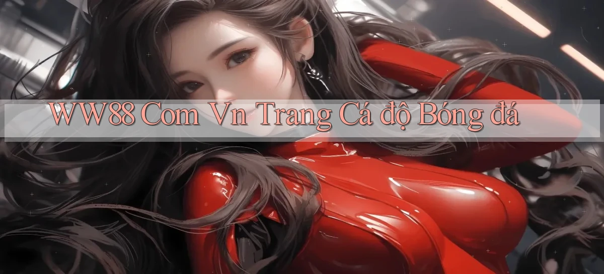 ww88 com vn trang cá độ bóng đá
