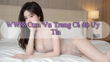 ww88 com vn trang cá độ uy tín