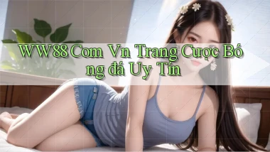 ww88 com vn trang cược bóng đá uy tín
