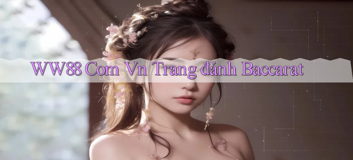 ww88 com vn trang đánh baccarat