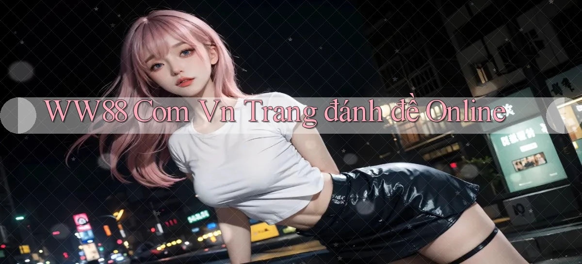ww88 com vn trang đánh đề online