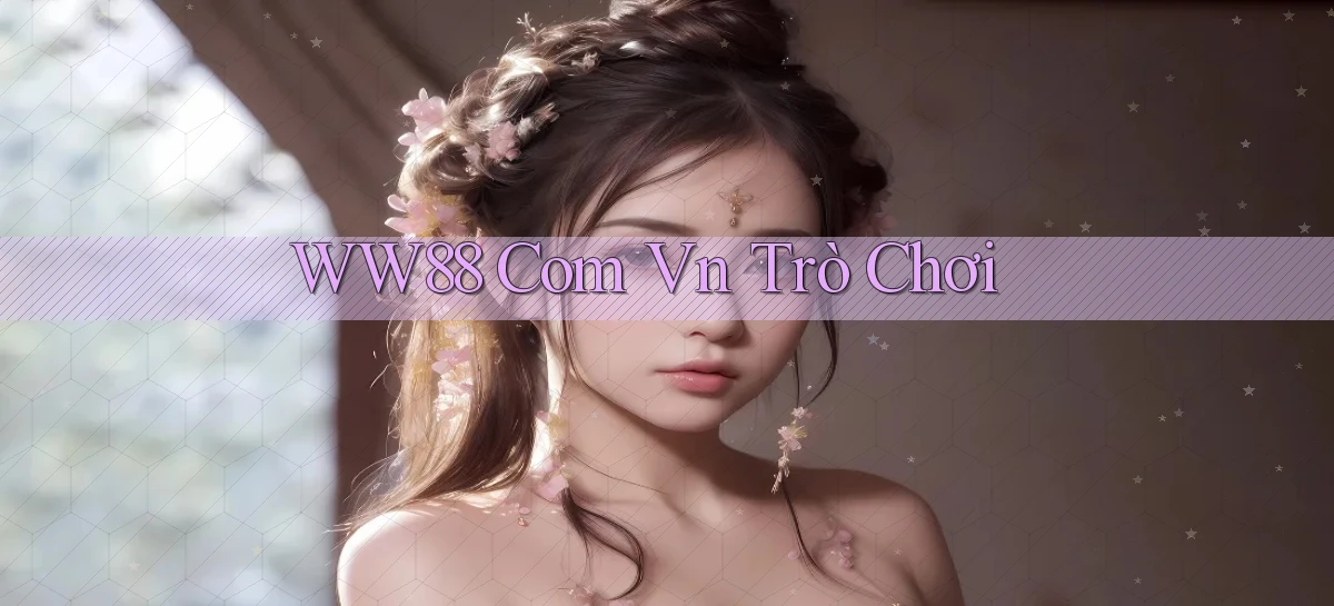 ww88 com vn trò chơi