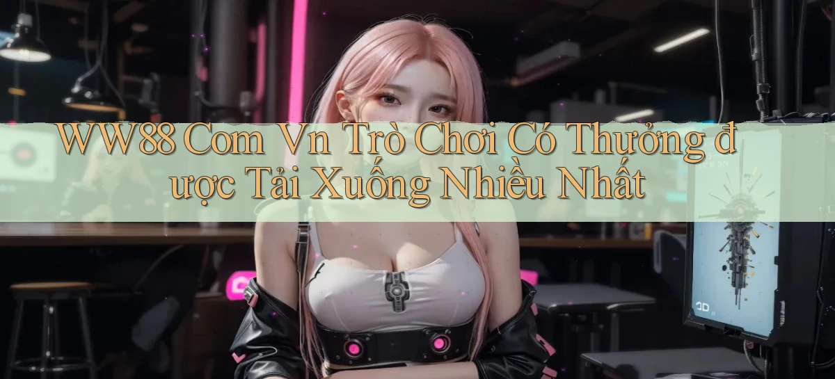ww88   Website Game Online   Lối Vào 24h