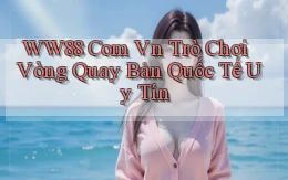 ww88 com vn trò chơi vòng quay bản quốc tế uy tín
