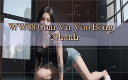 ww88 com vn vào bóng nhanh