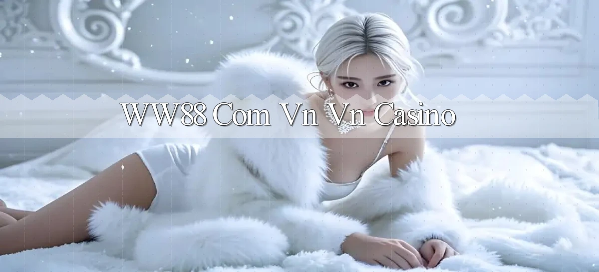 ww88 com vn vn casino