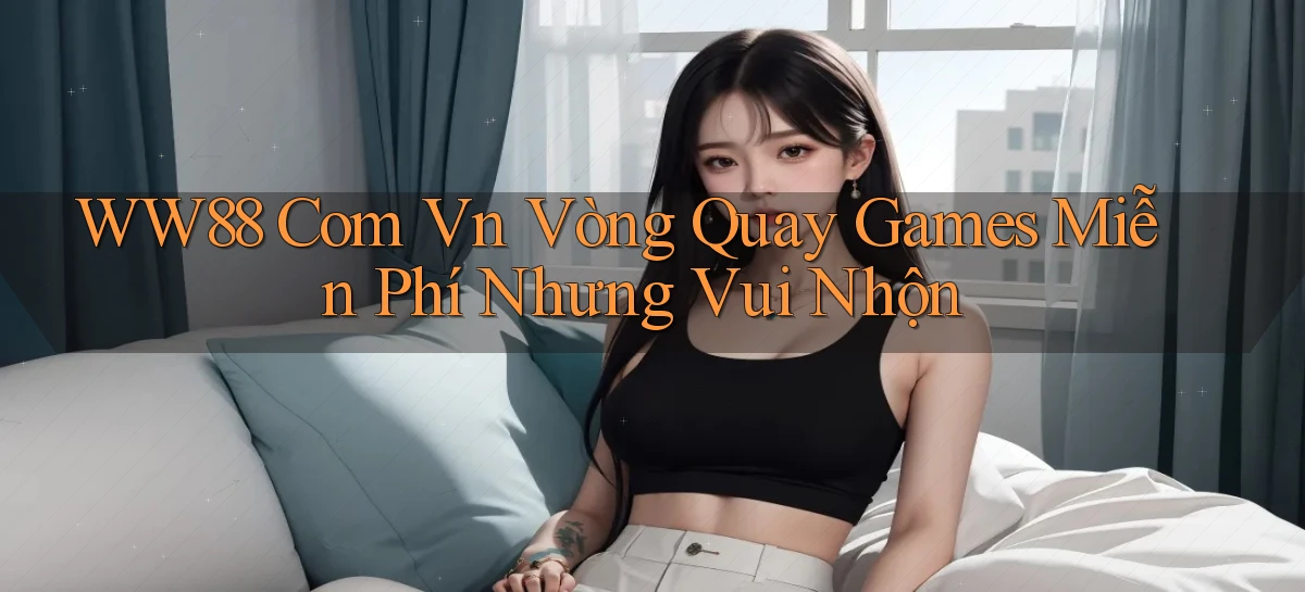 ww88   Website Game Online   Lối Vào 24h
