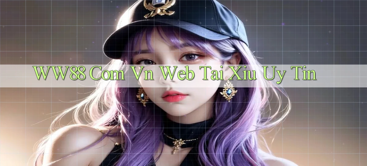 ww88 com vn web tài xỉu uy tín