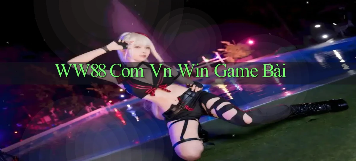 ww88 com vn win game bài