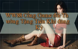 ww88 cổng game đổi thưởng tặng tiền khi đăng ký