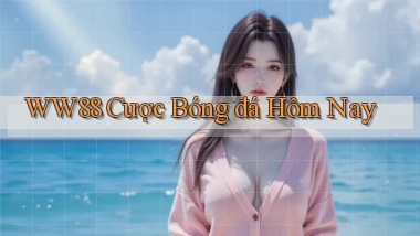 ww88 cược bóng đá hôm nay