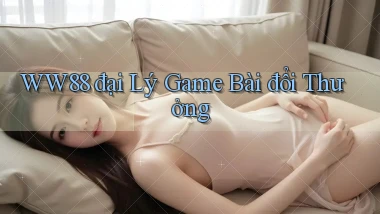 ww88 đại lý game bài đổi thưởng