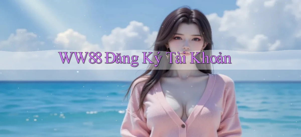 ww88 Đăng ký tài khoản