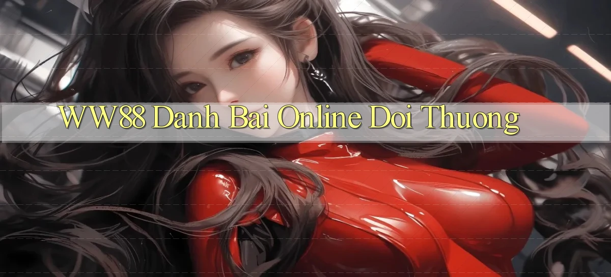 ww88 đánh bài online đổi thưởng